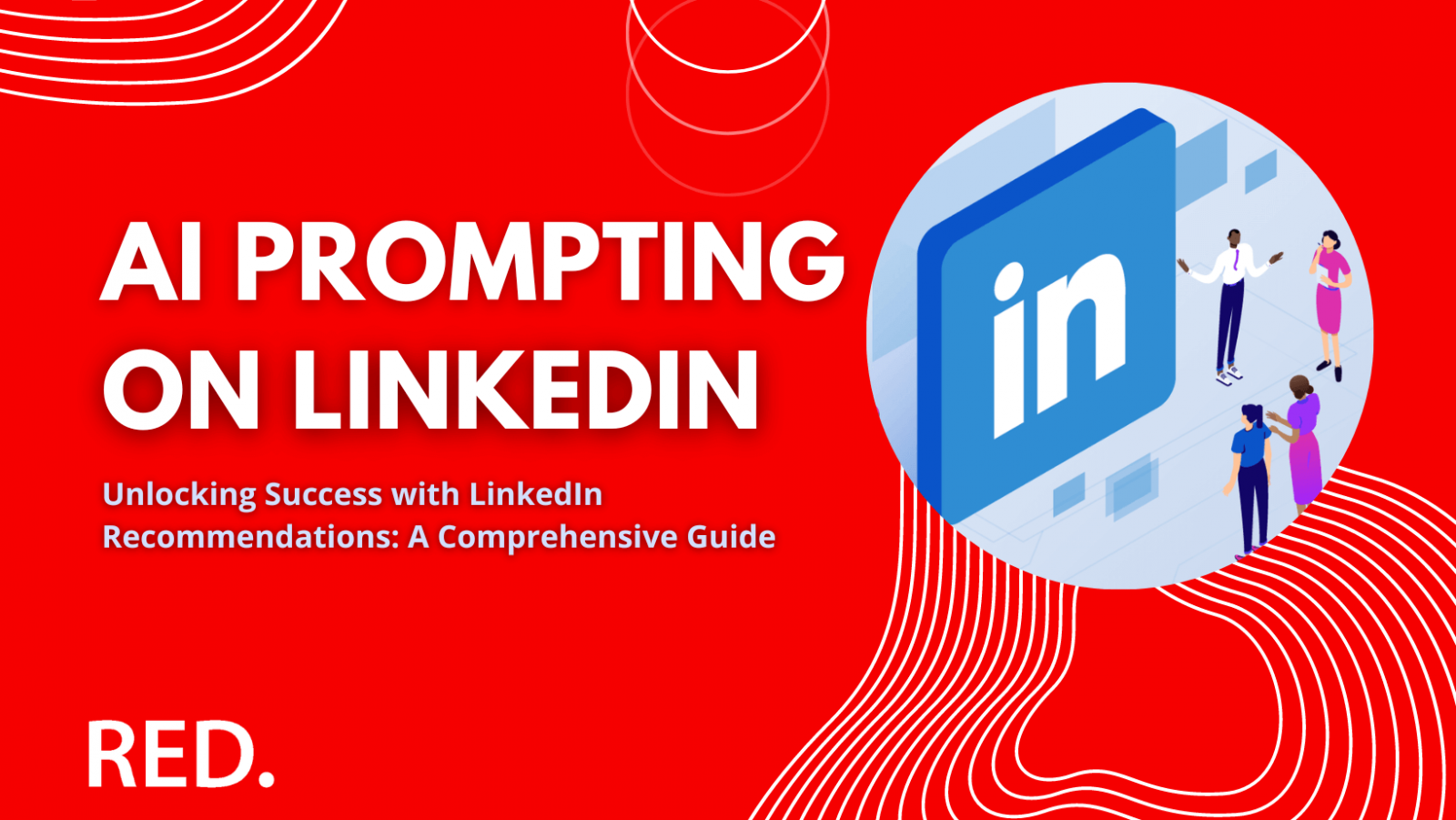 The Step-by-Step Guide to Write a LinkedIn Recommendation 
